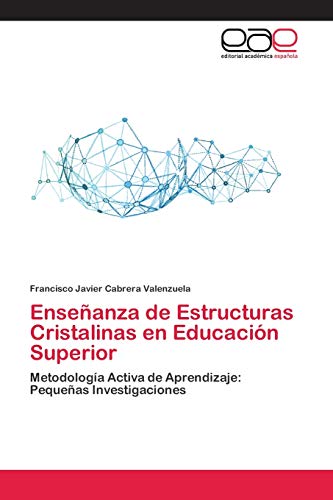 Beispielbild fr Enseanza de Estructuras Cristalinas en Educacin Superior : Metodologa Activa de Aprendizaje: Pequeas Investigaciones zum Verkauf von Buchpark