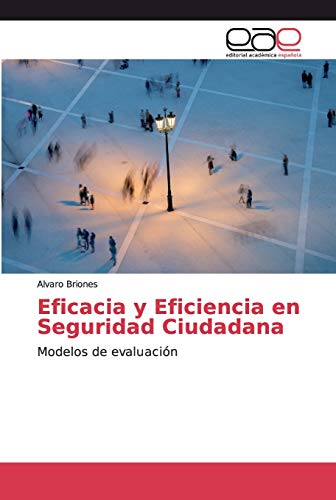 Beispielbild fr Eficacia y Eficiencia en Seguridad Ciudadana: Modelos de evaluacin (Spanish Edition) zum Verkauf von Lucky's Textbooks