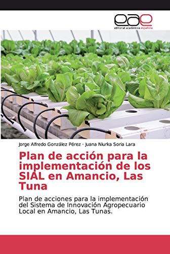 Imagen de archivo de Plan de accin para la implementacin de los SIAL en Amancio, Las Tuna: Plan de acciones para la implementacin del Sistema de Innovacin Agropecuario Local en Amancio, Las Tunas. (Spanish Edition) a la venta por Lucky's Textbooks