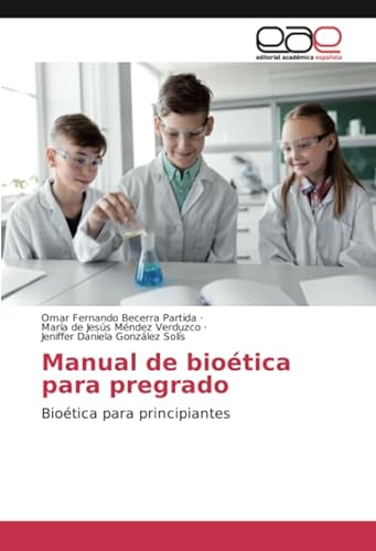 Stock image for Manual de biotica para pregrado: Biotica para principiantes (Spanish Edition) for sale by GF Books, Inc.