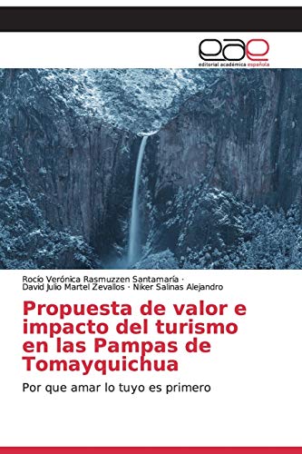 Beispielbild fr Propuesta de valor e impacto del turismo en las Pampas de Tomayquichua (Spanish Edition) zum Verkauf von Lucky's Textbooks