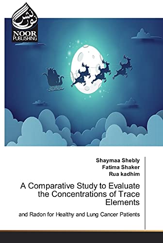 9786200074447: A Comparative Study to Evaluate the Concentrations of Trace Elements: and Radon for Healthy and Lung Cancer Patients