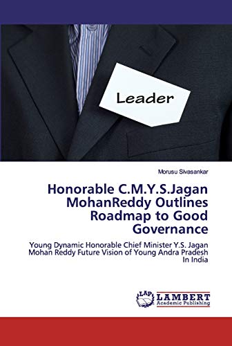 Imagen de archivo de Honorable C.M.Y.S.Jagan MohanReddy Outlines Roadmap to Good Governance: Young Dynamic Honorable Chief Minister Y.S. Jagan Mohan Reddy Future Vision of Young Andra Pradesh In India a la venta por Lucky's Textbooks