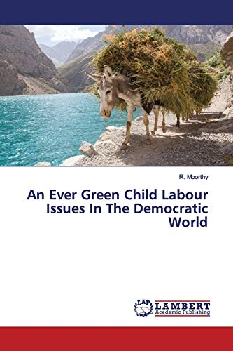 Beispielbild fr An Ever Green Child Labour Issues In The Democratic World zum Verkauf von Buchpark