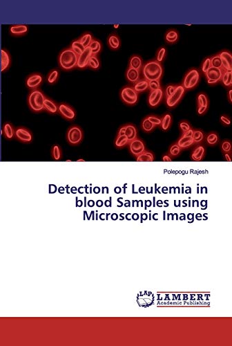 Stock image for Detection of Leukemia in blood Samples using Microscopic Images for sale by Chiron Media