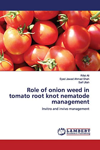 Beispielbild fr Role of onion weed in tomato root knot nematode management: Invitro and invivo management zum Verkauf von Lucky's Textbooks