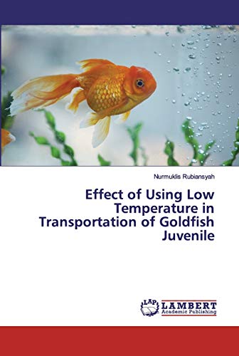 Stock image for Effect of Using Low Temperature in Transportation of Goldfish Juvenile for sale by Chiron Media