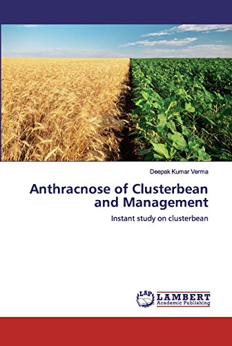 Stock image for Anthracnose of Clusterbean and Management: Instant study on clusterbean for sale by Lucky's Textbooks