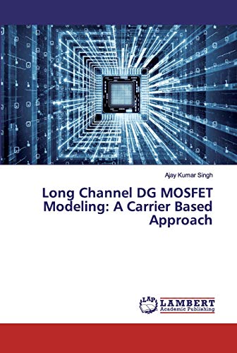 Imagen de archivo de Long Channel DG MOSFET Modeling: A Carrier Based Approach a la venta por Lucky's Textbooks
