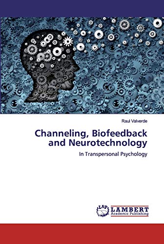 Imagen de archivo de Channeling, Biofeedback and Neurotechnology: In Transpersonal Psychology a la venta por Lucky's Textbooks