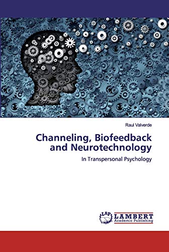 Stock image for Channeling, Biofeedback and Neurotechnology: In Transpersonal Psychology for sale by Lucky's Textbooks