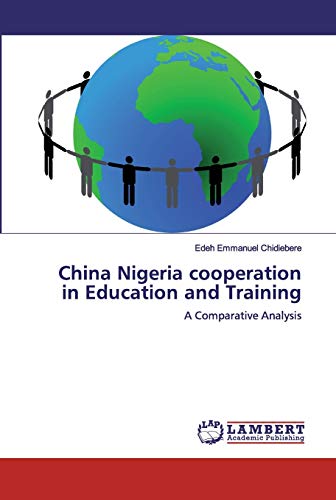 Stock image for China Nigeria cooperation in Education and Training: A Comparative Analysis for sale by Lucky's Textbooks
