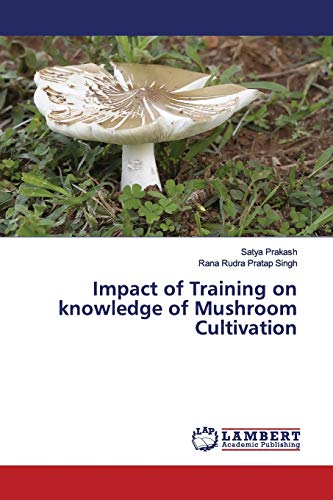 Imagen de archivo de Impact of Training on knowledge of Mushroom Cultivation a la venta por Lucky's Textbooks