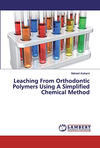 Stock image for Leaching From Orthodontic Polymers Using A Simplified Chemical Method for sale by Ria Christie Collections
