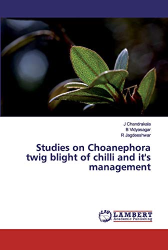 Beispielbild fr Studies on Choanephora twig blight of chilli and it's management zum Verkauf von Buchpark