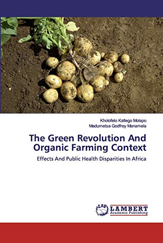 9786200214379: The Green Revolution And Organic Farming Context: Effects And Public Health Disparities In Africa