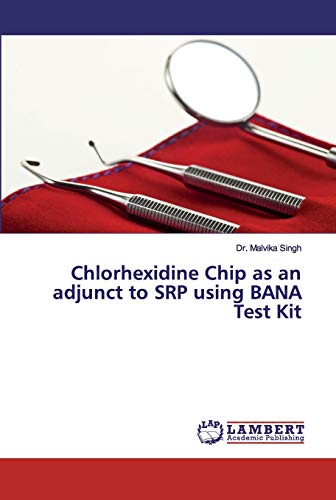 Beispielbild fr Chlorhexidine Chip as an adjunct to SRP using BANA Test Kit zum Verkauf von Buchpark