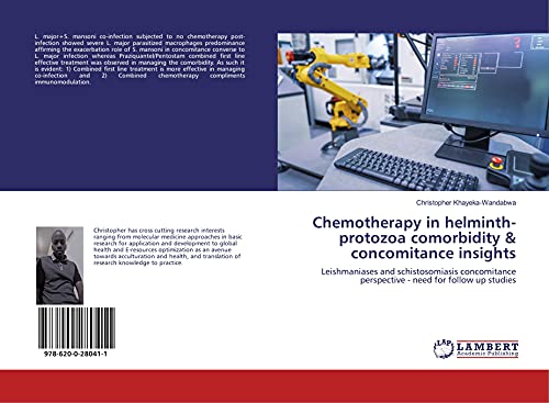9786200280411: Chemotherapy in helminth-protozoa comorbidity & concomitance insights: Leishmaniases and schistosomiasis concomitance perspective - need for follow up studies