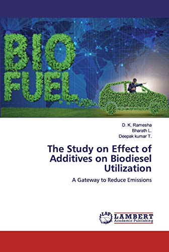 Stock image for The Study on Effect of Additives on Biodiesel Utilization: A Gateway to Reduce Emissions for sale by Lucky's Textbooks