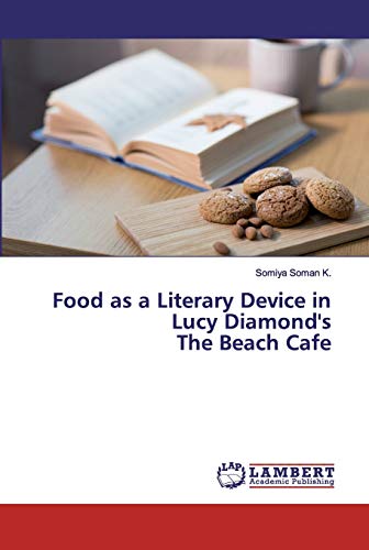 Stock image for Food as a Literary Device in Lucy Diamond's The Beach Cafe for sale by Lucky's Textbooks