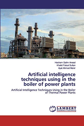 9786200303738: Artificial intelligence techniques using in the boiler of power plants: Artificial Intelligence Techniques Using in the Boiler of Thermal Power Plants