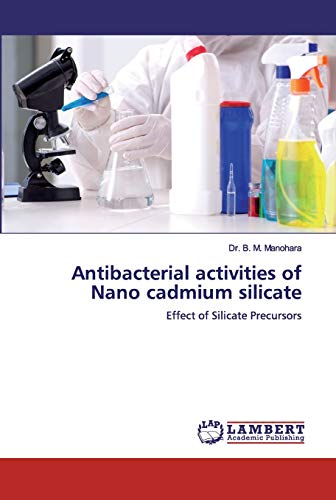Stock image for Antibacterial activities of Nano cadmium silicate: Effect of Silicate Precursors for sale by Lucky's Textbooks