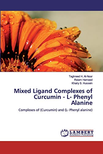 Stock image for Mixed Ligand Complexes of Curcumin - L- Phenyl Alanine: Complexes of (Curcumin) and (L- Phenyl alanine) for sale by Lucky's Textbooks
