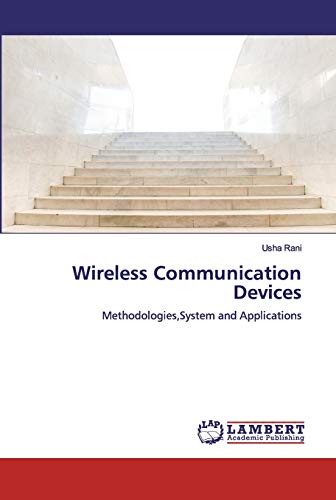 Stock image for Wireless Communication Devices: Methodologies,System and Applications for sale by Lucky's Textbooks