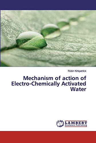 Stock image for Mechanism of action of Electro-Chemically Activated Water for sale by Lucky's Textbooks