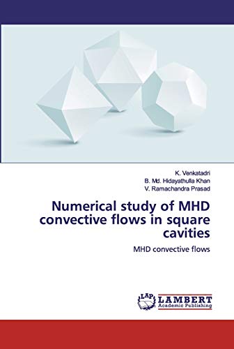 Imagen de archivo de Numerical study of MHD convective flows in square cavities: MHD convective flows a la venta por Lucky's Textbooks