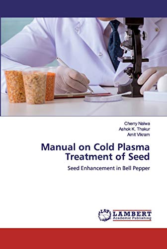 Beispielbild fr Manual on Cold Plasma Treatment of Seed: Seed Enhancement in Bell Pepper zum Verkauf von Lucky's Textbooks