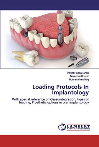 Stock image for Loading Protocols In Implantology: With special reference on Osseointegration, types of loading, Prosthetic options in oral implantology for sale by Lucky's Textbooks