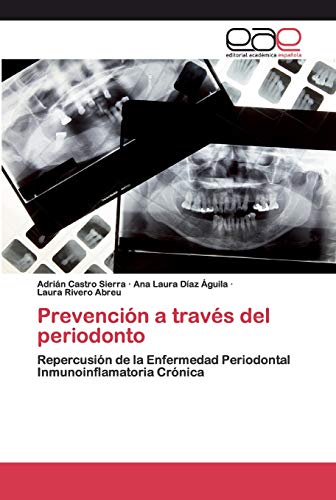 Stock image for Prevencin a travs del periodonto: Repercusin de la Enfermedad Periodontal Inmunoinflamatoria Crnica (Spanish Edition) for sale by Lucky's Textbooks