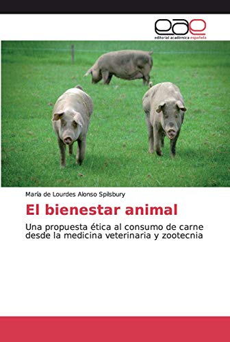 Stock image for El bienestar animal: Una propuesta tica al consumo de carne desde la medicina veterinaria y zootecnia (Spanish Edition) for sale by Lucky's Textbooks
