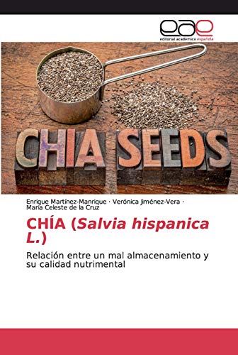 Beispielbild fr CHA (Salvia hispanica L.): Relacin entre un mal almacenamiento y su calidad nutrimental (Spanish Edition) zum Verkauf von Lucky's Textbooks