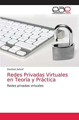 Imagen de archivo de Redes Privadas Virtuales en Teora y Prctica: Redes privadas virtuales (Spanish Edition) a la venta por Lucky's Textbooks