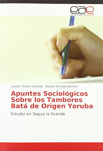 Imagen de archivo de Apuntes Sociolgicos Sobre los Tambores Bat de Origen Yoruba : Estudio en Sagua la Grande a la venta por Buchpark