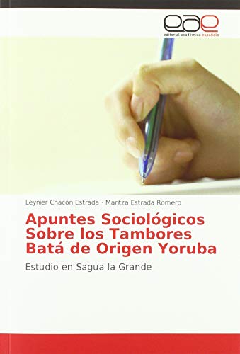 Stock image for Apuntes Sociolgicos Sobre los Tambores Bat de Origen Yoruba : Estudio en Sagua la Grande for sale by Buchpark