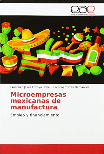9786200357144: Microempresas mexicanas de manufactura: Empleo y financiamiento