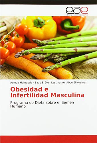 Beispielbild fr Obesidad e Infertilidad Masculina: Programa de Dieta sobre el Semen Humano zum Verkauf von WorldofBooks