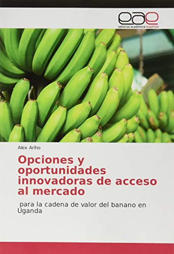 Beispielbild fr Opciones y oportunidades innovadoras de acceso al mercado : para la cadena de valor del banano en Uganda zum Verkauf von Buchpark