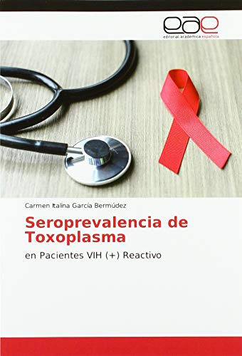 Stock image for Seroprevalencia de Toxoplasma: en Pacientes VIH (+) Reactivo for sale by WorldofBooks