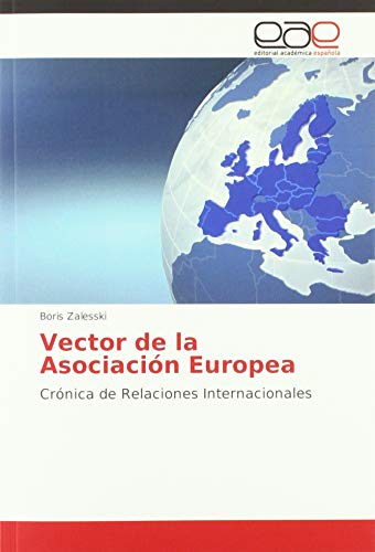 Beispielbild fr Vector de la Asociaci n Europea: Cr nica de Relaciones Internacionales zum Verkauf von WorldofBooks