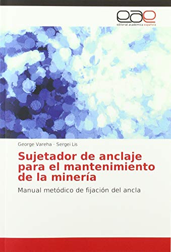 Imagen de archivo de Sujetador de anclaje para el mantenimiento de la minera: Manual met dico de fijaci n del ancla a la venta por WorldofBooks