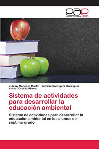 Stock image for Sistema de actividades para desarrollar la educacin ambiental: Sistema de actividades para desarrollar la educacin ambiental en los alumos de sptimo grado (Spanish Edition) for sale by Lucky's Textbooks