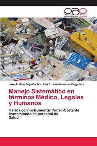 Stock image for Manejo Sistemtico en trminos Mdico, Legales y Humanos: Herida con instrumental Punzo-Cortante contaminado en personal deSalud (Spanish Edition) for sale by Lucky's Textbooks