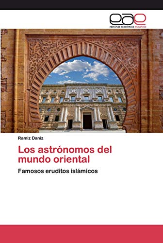 Stock image for Los astrnomos del mundo oriental: Famosos eruditos islmicos (Spanish Edition) for sale by Lucky's Textbooks