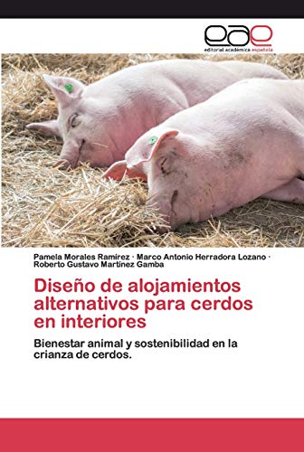 Stock image for Diseo de alojamientos alternativos para cerdos en interiores: Bienestar animal y sostenibilidad en la crianza de cerdos. (Spanish Edition) for sale by Lucky's Textbooks