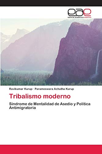 9786200395009: Tribalismo moderno: Sndrome de Mentalidad de Asedio y Poltica Antimigratoria (Spanish Edition)