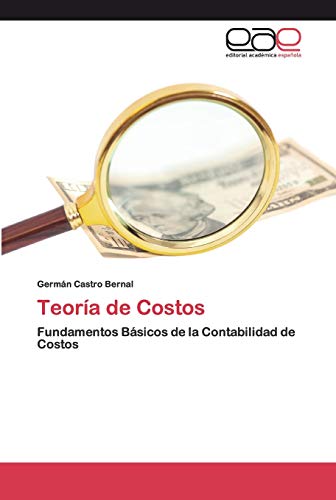 Imagen de archivo de Teora de Costos: Fundamentos Bsicos de la Contabilidad de Costos (Spanish Edition) a la venta por Lucky's Textbooks
